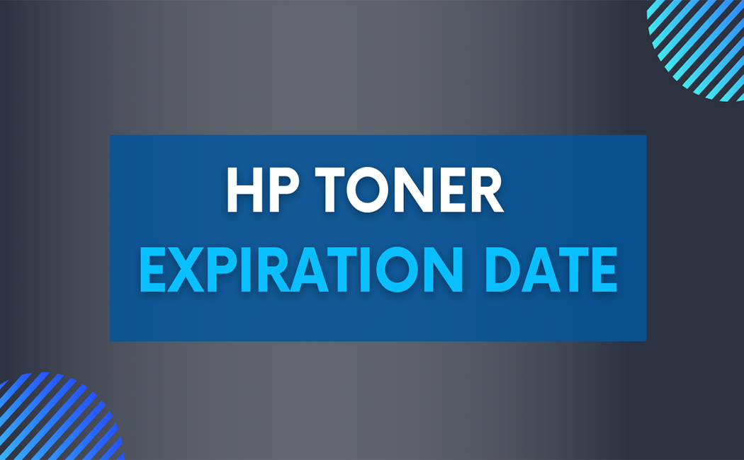 afstemning Hende selv kage HP Toner Expiration Date Explained - Toner Buzz