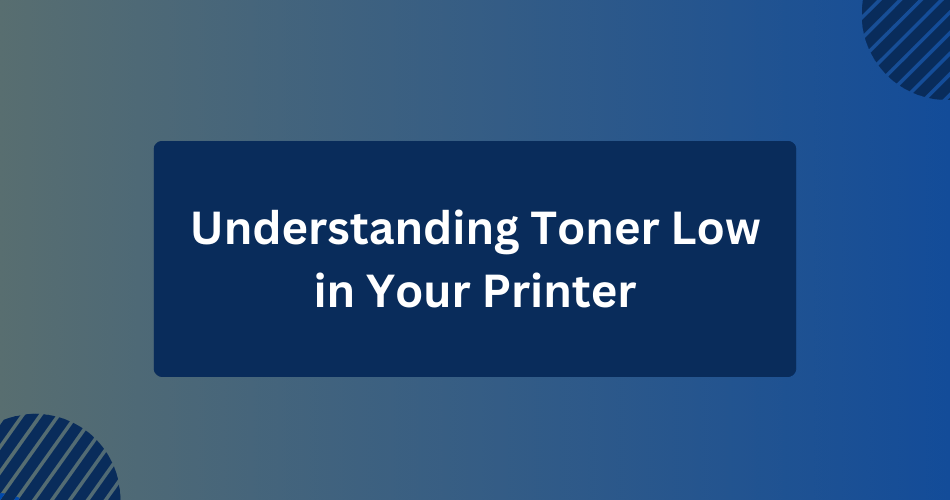 Understanding the “Toner Low” Message in Your Printer Toner Buzz