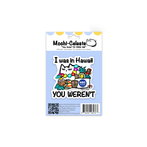 Mochi-Celeste Stickers - I was in Hawaii, You Weren't