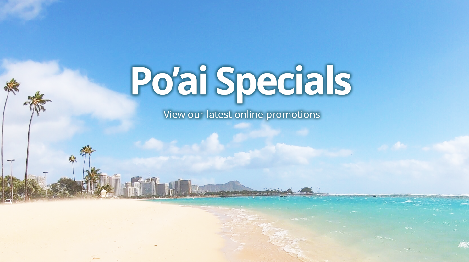 Po'ai Specials,  These sale prices are valid for a limited time, shop now and save!