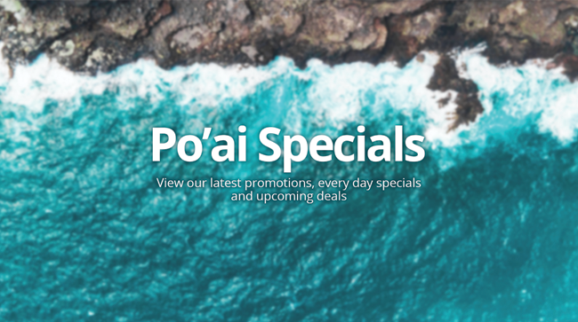 Po'ai Specials,  These sale prices are valid for a limited time, shop now and save!