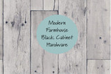 Modern Farmhouse Black Cabinet Hardware