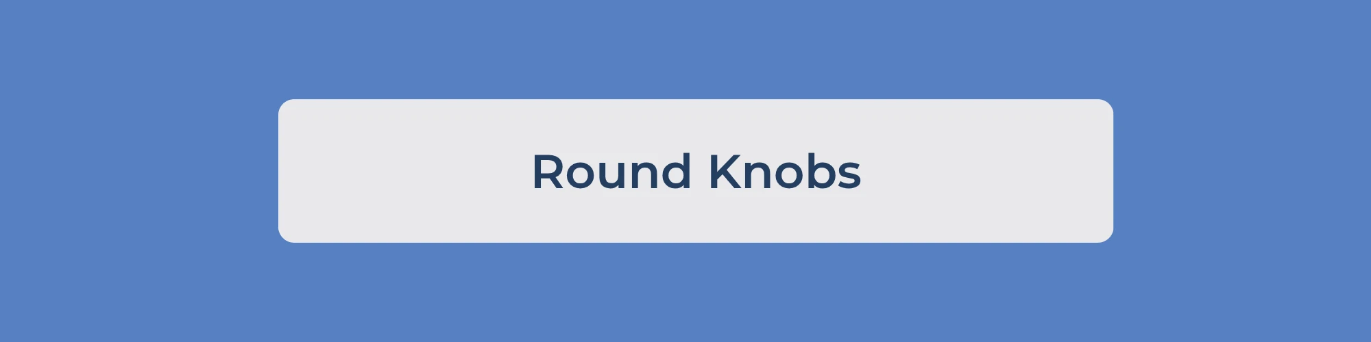 Round Knobs
