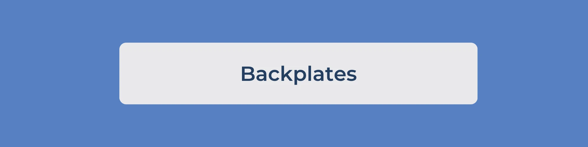 Backplates