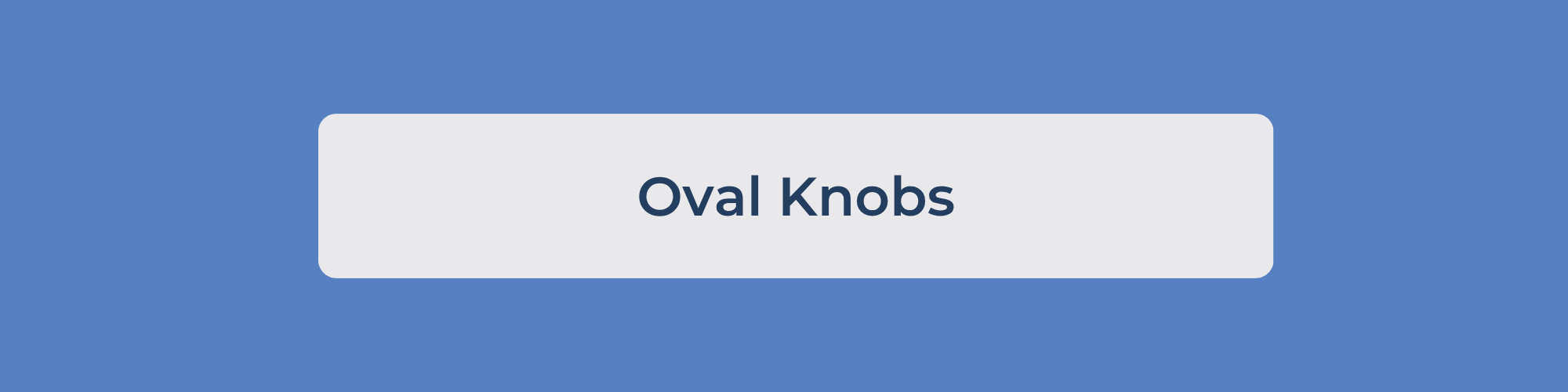 Oval Knobs