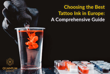 Choosing the Best Tattoo Ink in Europe: A Comprehensive Guide