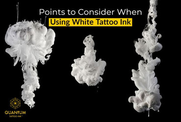 Points to Consider When Using White Tattoo Ink