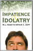 Impatience & Idolatry by M.L. Haney & Arthur C. Zepp