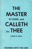 The Master is Come and Calleth for Thee by Harlie W. Smith