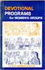 Devotional Programs for Women's Groups by Mrs. Monroe Parker