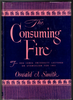 The Consuming Fire by Oswald J. Smith