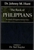 The Book of Philippians: An Archive of Exegelical Sermon Notes by Dr. Johnny M. Hunt