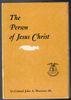 The Person of Jesus Christ by Lt.-Colonel John A. Morrison