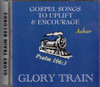 Gospel Songs To Uplift & Encourage - Glory Train CD