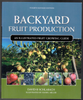 Backyard Fruit Production: An Illustrated Fruit Growing Guide by David R. Schlabach