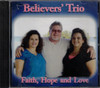 Believer's Trio - Faith, Hope, And Love CD