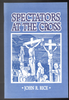 Spectators At The Cross by John R. Rice