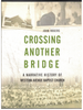 Crossing Another Bridge: A Narrative History of Western Avenue Baptist Church by John Rogers