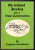 Old-fashioned Preaching for a New Generation by Eugene Goodman