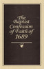 The Baptist Confession of Faith of 1689