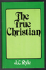 The True Christian by J. C. Ryle
