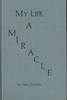 My life, a miracle [Jan 01, 1971] Crowley, Dale