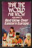 That the World May Know Volume 9: Red Glow Over Eastern Europe  Dr. Fredk. A. Tatford