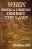 When Should A Christian Disobey The Law?