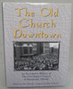 The Old Church Downtown by Keith McKinney & Gail McKinney Merhalski