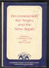 Reconstruction, The Negro, and the New South edited by Lawanda Cox and John H. Cox