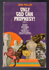 Only God Can Prophesy! by John Phillips