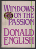 Windows on the Passion by Don English