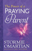 The Power Of A Praying Parent The Power Of A Praying Parent