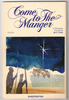 Come to The Manger A Christmas Cantata by Joe E. Parks
