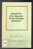 Should We Ever Separate From Christian Brethren? by Ernest Pickering