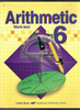 Arithmetic 6 Work-Text (Third Edition) by Judy Howe from A Beka Book