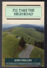 I'll Take the High Road by John Phillips