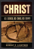 Christ His Church, His Cross, His Crown The Final Work of Robert P. Lightner