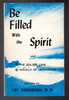Be Filled With the Spirit: Sermons by Lee Roberson