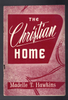 The Christian Home by Madelle T. Hawkins
