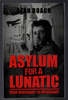 Asylum for a Lunatic From Mercenary to Missionary by Stan Roach