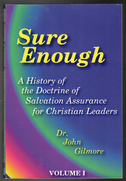 Sure Enough: A History Of The Doctrine Of Salvation--Assurance For Christian Leaders by Dr. John Gilmore