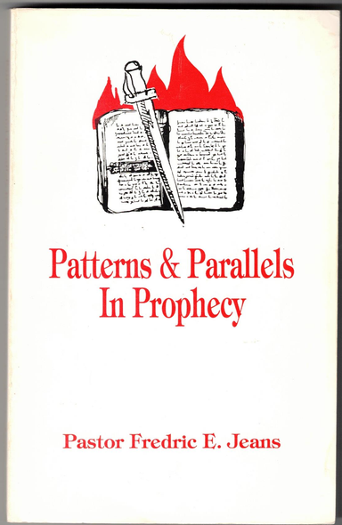 Patterns & Parallels in Prophecy by Pastor Fredric E. Jeans