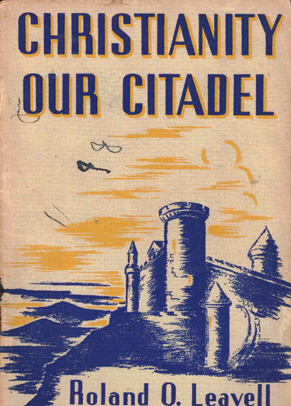 Christianity Our Citadel by Roland Q. Leavell