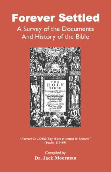 Forever Settled: A Survey of the Documents and History of the Bible Forever Settled: A Survey of the Documents and History of the Bible