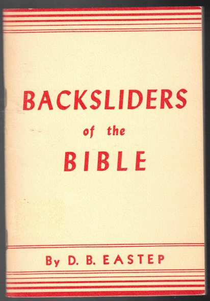 Backsliders of the Bible by D. B. Eastep