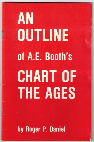 An Outline of A. E. Booth's Chart of the Ages by  Roger P. Daniel