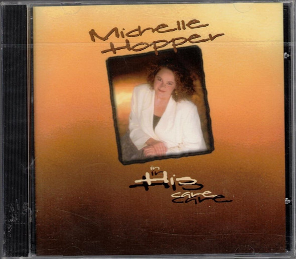 Michelle Hopper - In His Care CD