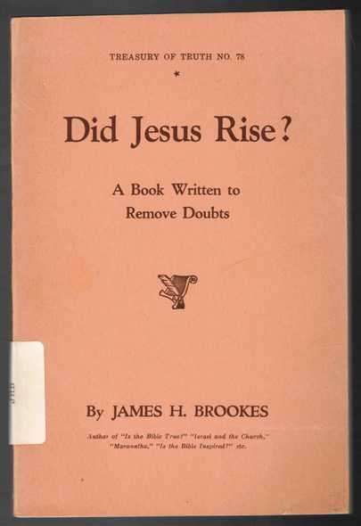 Did Jesus Rise by James H. Brookes (Treasury of Truth No. 78)