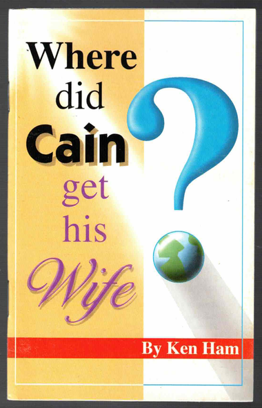 Where Did Cain Get His Wife? by Ken Ham